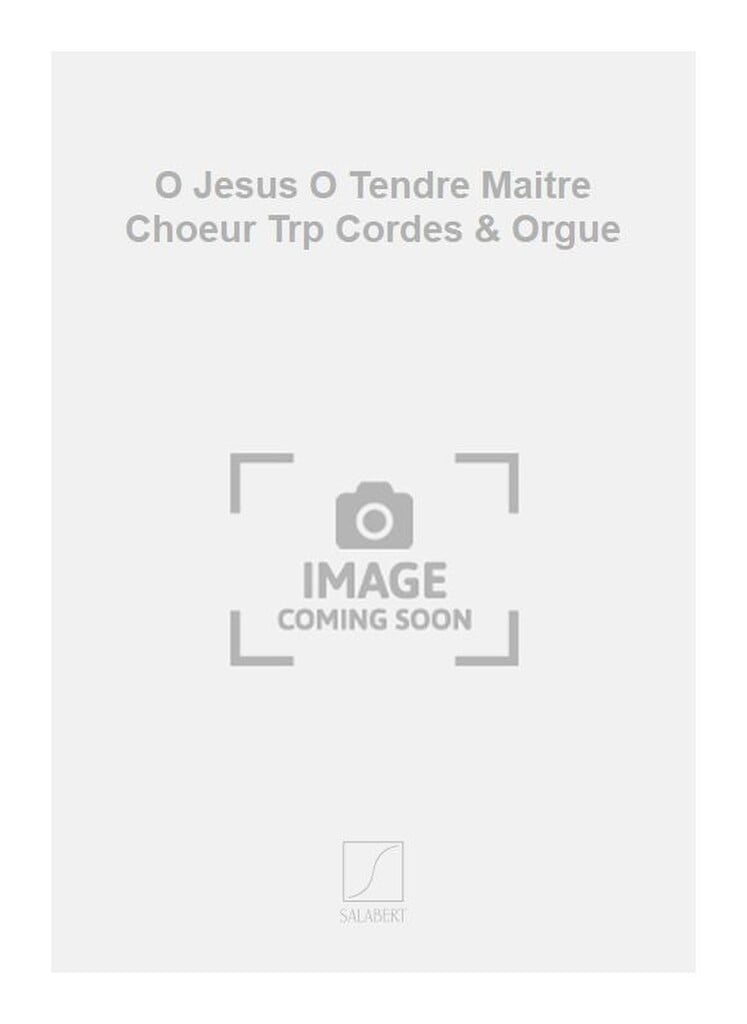 O Jesus O Tendre Maitre Choeur Trp Cordes & Orgue